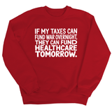 If My Taxes Can Fund War Overnight, They Can Fund Healthcare Tomorrow Unisex Sweatshirt-Sweatshirt-The Original God Ain't Petty But I Am