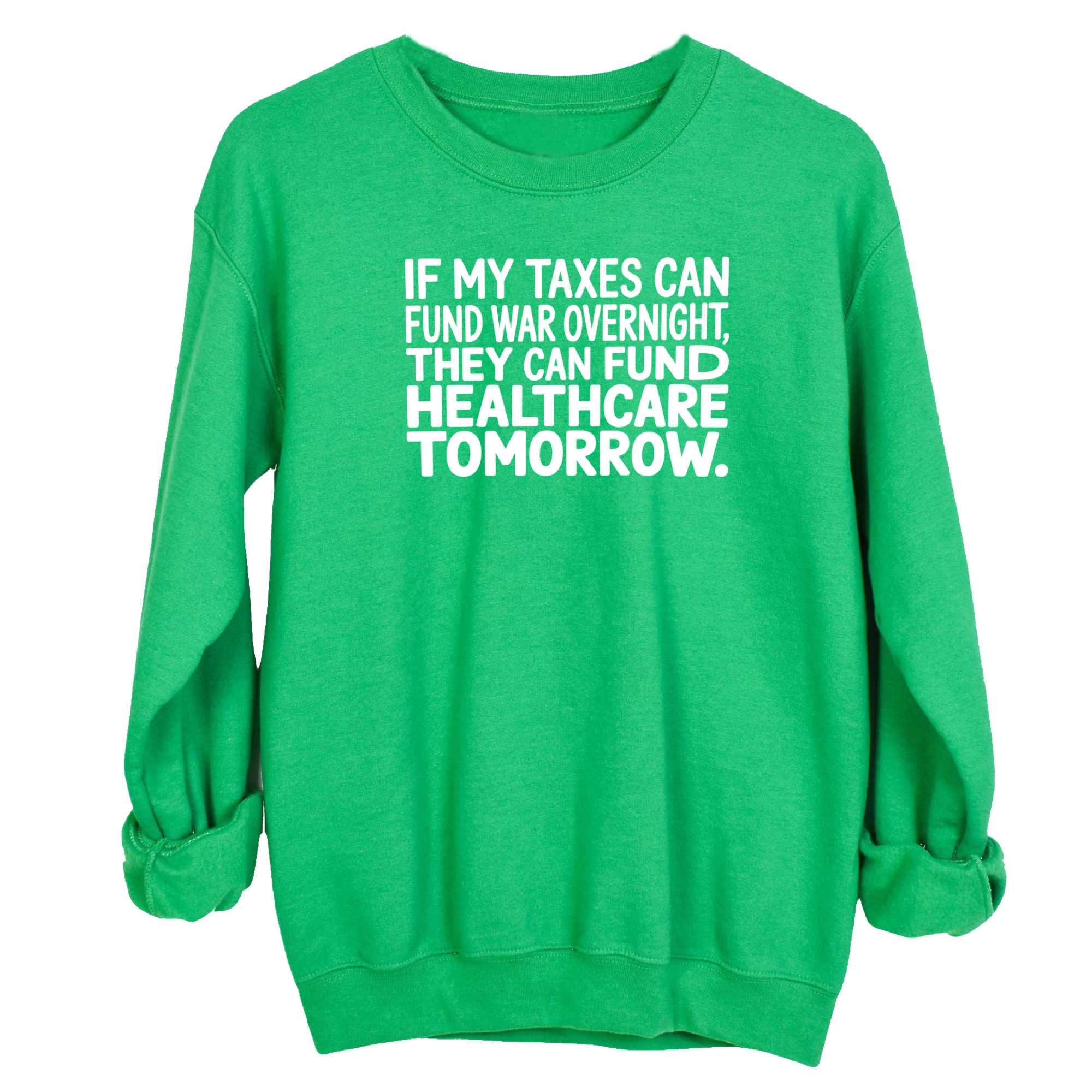If My Taxes Can Fund War Overnight, They Can Fund Healthcare Tomorrow Unisex Sweatshirt-Sweatshirt-The Original God Ain't Petty But I Am
