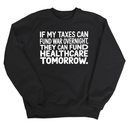 If My Taxes Can Fund War Overnight, They Can Fund Healthcare Tomorrow Unisex Sweatshirt-Sweatshirt-The Original God Ain't Petty But I Am