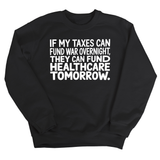 If My Taxes Can Fund War Overnight, They Can Fund Healthcare Tomorrow Unisex Sweatshirt-Sweatshirt-The Original God Ain't Petty But I Am