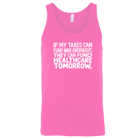 If My Taxes Can Fund War Overnight, They Can Fund Healthcare Tomorrow Unisex Tank Top-T-Shirt-The Original God Ain't Petty But I Am