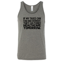 If My Taxes Can Fund War Overnight, They Can Fund Healthcare Tomorrow Unisex Tank Top-T-Shirt-The Original God Ain't Petty But I Am