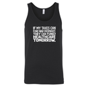 If My Taxes Can Fund War Overnight, They Can Fund Healthcare Tomorrow Unisex Tank Top-T-Shirt-The Original God Ain't Petty But I Am