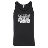 If My Taxes Can Fund War Overnight, They Can Fund Healthcare Tomorrow Unisex Tank Top-T-Shirt-The Original God Ain't Petty But I Am