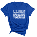 If My Taxes Can Fund War Overnight, They Can Fund Healthcare Tomorrow Unisex Tee-T-Shirt-The Original God Ain't Petty But I Am