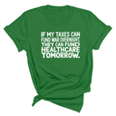 If My Taxes Can Fund War Overnight, They Can Fund Healthcare Tomorrow Unisex Tee-T-Shirt-The Original God Ain't Petty But I Am