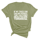 If My Taxes Can Fund War Overnight, They Can Fund Healthcare Tomorrow Unisex Tee-T-Shirt-The Original God Ain't Petty But I Am