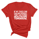 If My Taxes Can Fund War Overnight, They Can Fund Healthcare Tomorrow Unisex Tee-T-Shirt-The Original God Ain't Petty But I Am