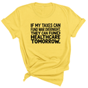 If My Taxes Can Fund War Overnight, They Can Fund Healthcare Tomorrow Unisex Tee-T-Shirt-The Original God Ain't Petty But I Am