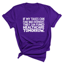 If My Taxes Can Fund War Overnight, They Can Fund Healthcare Tomorrow Unisex Tee-T-Shirt-The Original God Ain't Petty But I Am