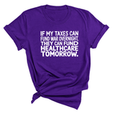 If My Taxes Can Fund War Overnight, They Can Fund Healthcare Tomorrow Unisex Tee-T-Shirt-The Original God Ain't Petty But I Am