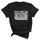If My Taxes Can Fund War Overnight, They Can Fund Healthcare Tomorrow Unisex Tee-T-Shirt-The Original God Ain't Petty But I Am