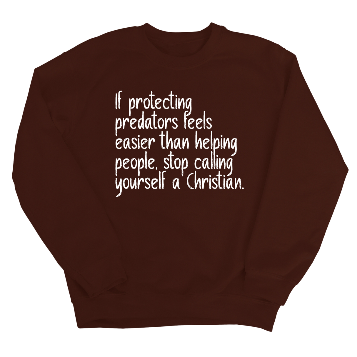 If Protecting Predators Feels Easier Than Helping People, Stop Calling Yourself a Christian Unisex Sweatshirt-Sweatshirt-The Original God Ain't Petty But I Am