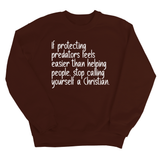 If Protecting Predators Feels Easier Than Helping People, Stop Calling Yourself a Christian Unisex Sweatshirt-Sweatshirt-The Original God Ain't Petty But I Am