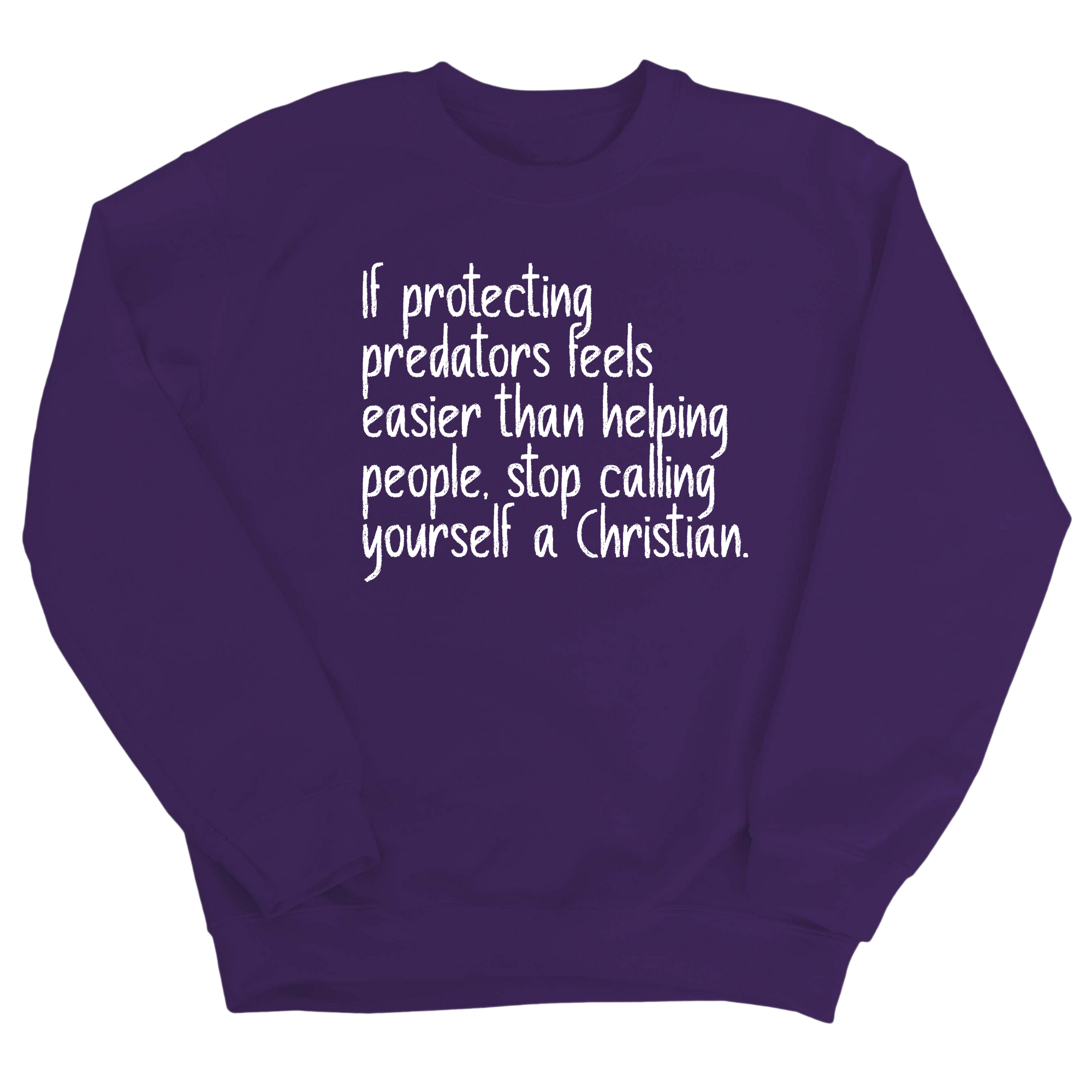 If Protecting Predators Feels Easier Than Helping People, Stop Calling Yourself a Christian Unisex Sweatshirt-Sweatshirt-The Original God Ain't Petty But I Am