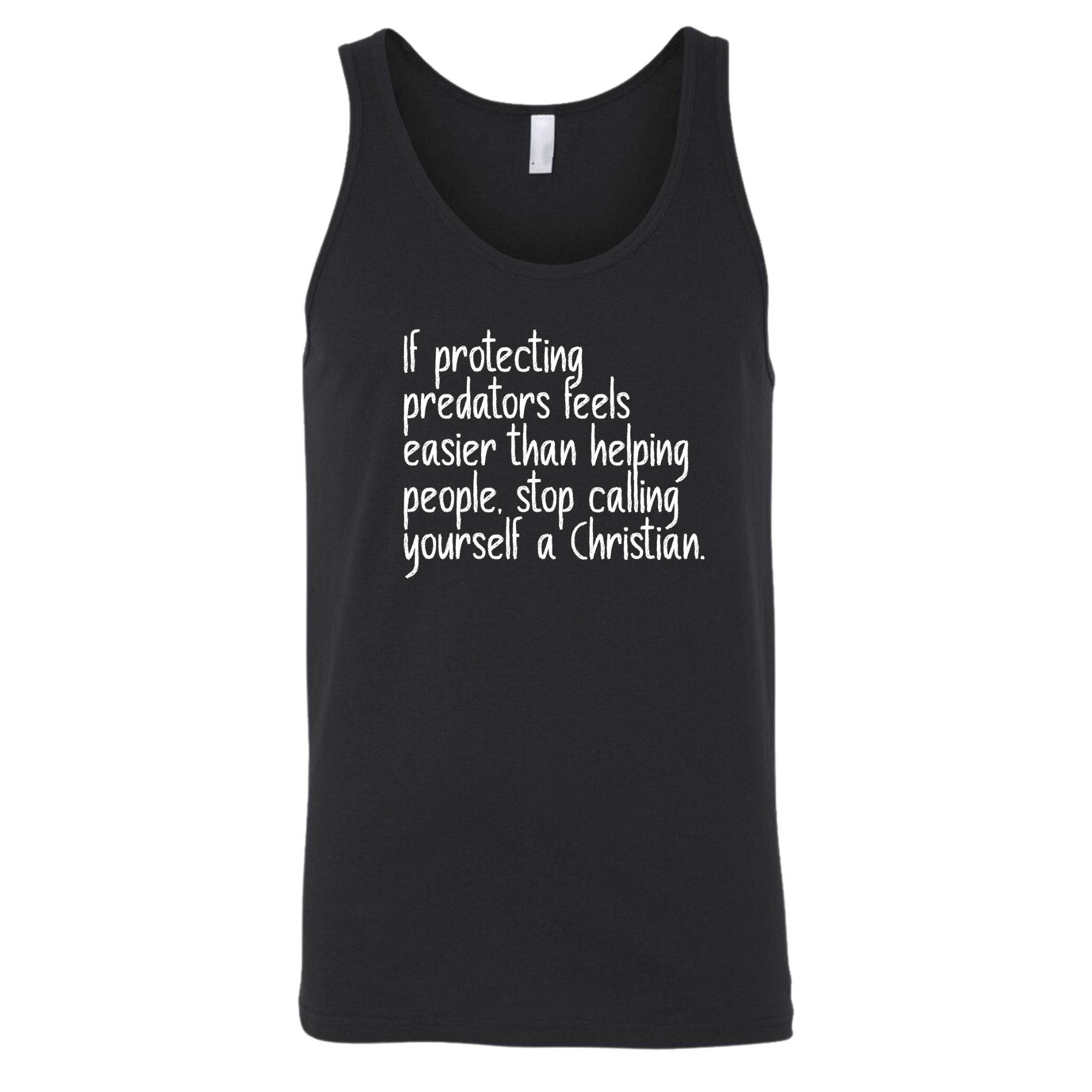 If Protecting Predators Feels Easier Than Helping People, Stop Calling Yourself a Christian Unisex Tank Top-T-Shirt-The Original God Ain't Petty But I Am