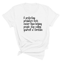 If Protecting Predators Feels Easier Than Helping People, Stop Calling Yourself a Christian Unisex Tee-T-Shirt-The Original God Ain't Petty But I Am