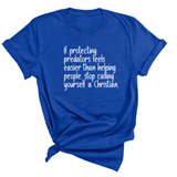 If Protecting Predators Feels Easier Than Helping People, Stop Calling Yourself a Christian Unisex Tee-T-Shirt-The Original God Ain't Petty But I Am