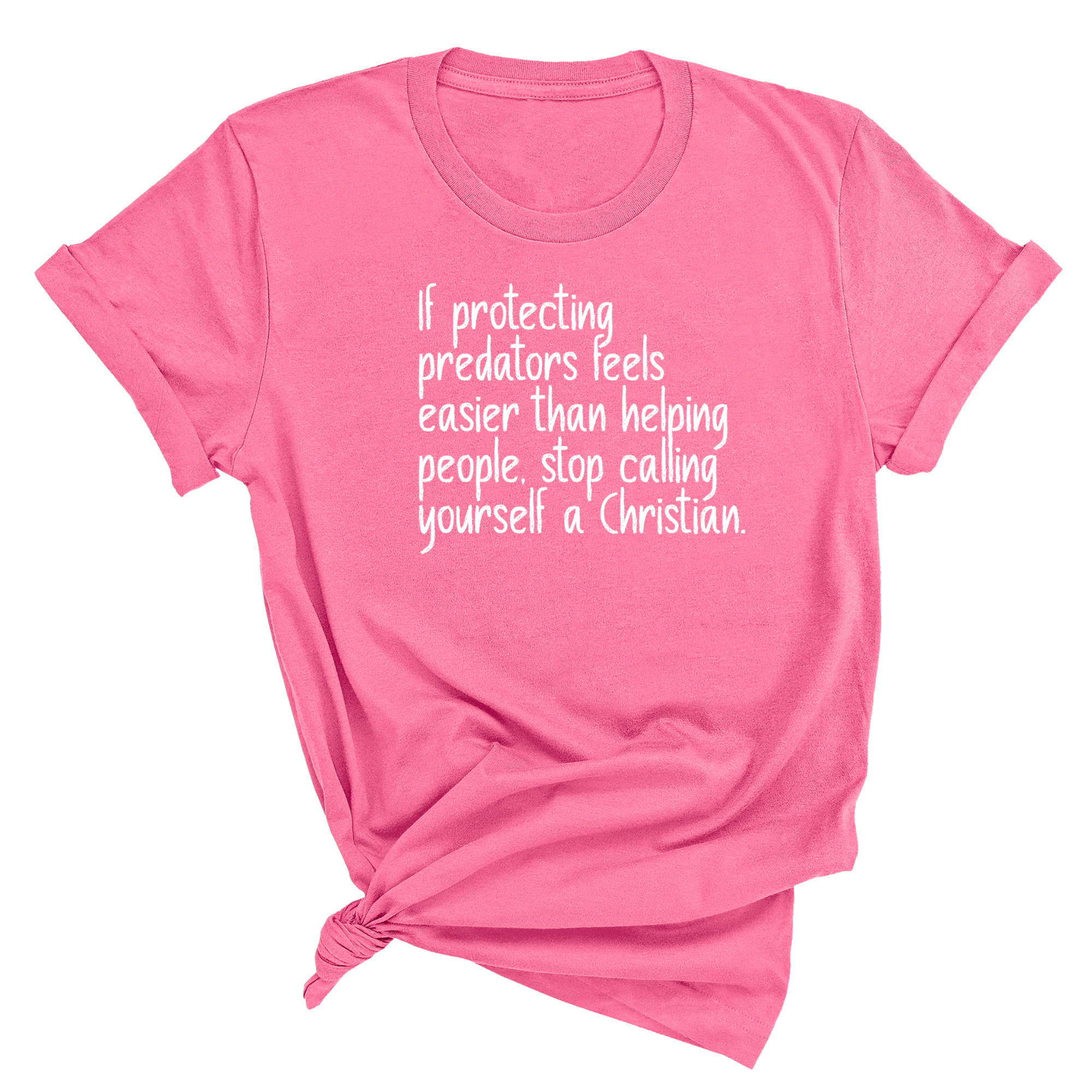 If Protecting Predators Feels Easier Than Helping People, Stop Calling Yourself a Christian Unisex Tee-T-Shirt-The Original God Ain't Petty But I Am