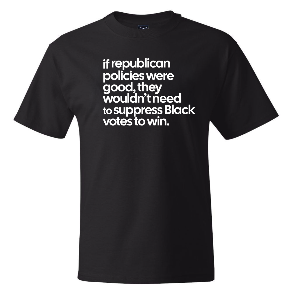 If Republican Policies Were Good, They Wouldn't Need to Suppress Black Votes to Win *BLACK TALL TEE* Unisex Tee-T-Shirt-The Original God Ain't Petty But I Am
