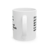 If Republican Policies Were Good, They Wouldn't Need to Suppress Black Votes to Win Mug 11oz (White & Black)-Mug-The Original God Ain't Petty But I Am