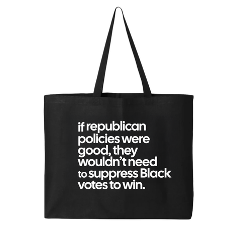 If Republican Policies Were Good, They Wouldn't Need to Suppress Black Votes to Win Tote bag-Tote Bag-The Original God Ain't Petty But I Am