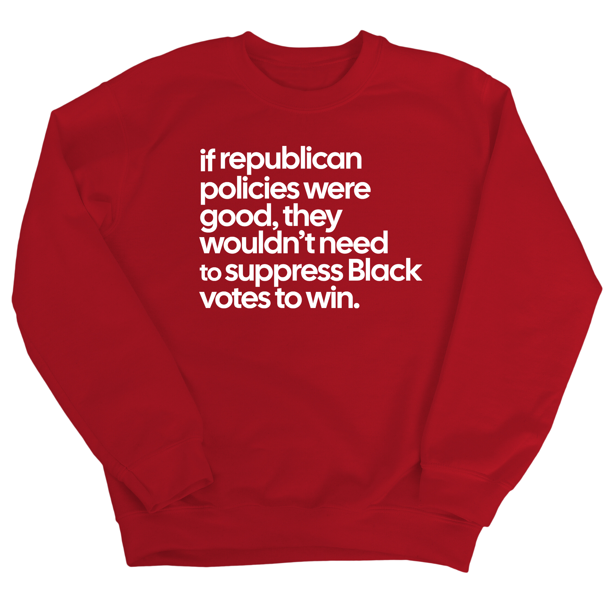 If Republican Policies Were Good, They Wouldn't Need to Suppress Black Votes to Win Unisex Sweatshirt-Sweatshirt-The Original God Ain't Petty But I Am