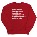 If Republican Policies Were Good, They Wouldn't Need to Suppress Black Votes to Win Unisex Sweatshirt-Sweatshirt-The Original God Ain't Petty But I Am