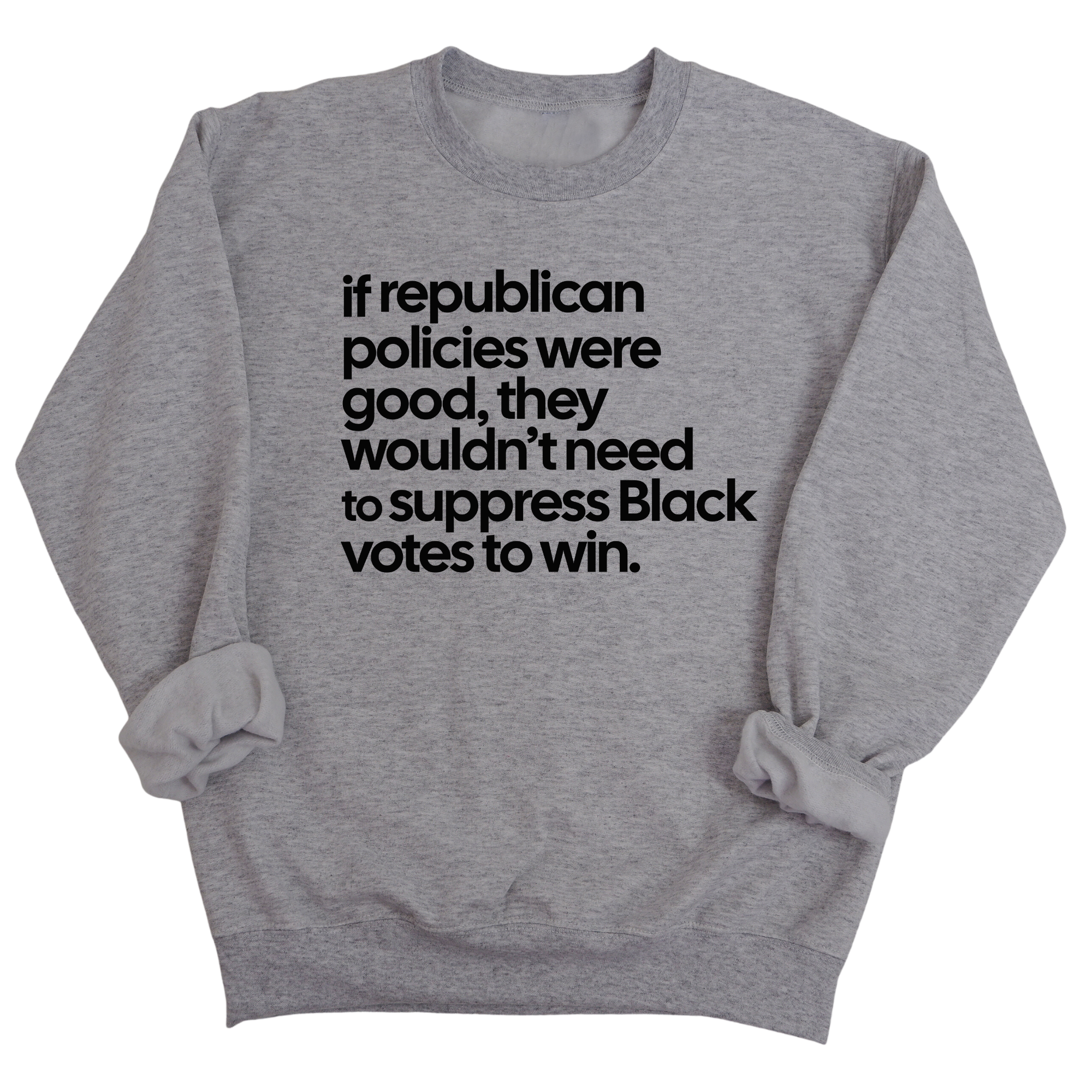 If Republican Policies Were Good, They Wouldn't Need to Suppress Black Votes to Win Unisex Sweatshirt-Sweatshirt-The Original God Ain't Petty But I Am