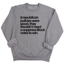 If Republican Policies Were Good, They Wouldn't Need to Suppress Black Votes to Win Unisex Sweatshirt-Sweatshirt-The Original God Ain't Petty But I Am