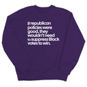 If Republican Policies Were Good, They Wouldn't Need to Suppress Black Votes to Win Unisex Sweatshirt-Sweatshirt-The Original God Ain't Petty But I Am