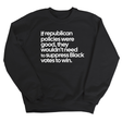 If Republican Policies Were Good, They Wouldn't Need to Suppress Black Votes to Win Unisex Sweatshirt-Sweatshirt-The Original God Ain't Petty But I Am