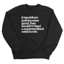 If Republican Policies Were Good, They Wouldn't Need to Suppress Black Votes to Win Unisex Sweatshirt-Sweatshirt-The Original God Ain't Petty But I Am