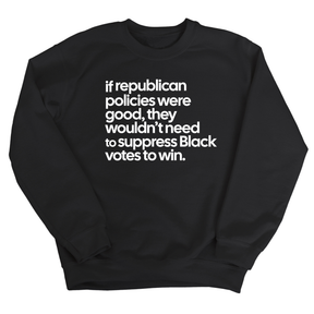 If Republican Policies Were Good, They Wouldn't Need to Suppress Black Votes to Win Unisex Sweatshirt-Sweatshirt-The Original God Ain't Petty But I Am