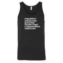 If Republican Policies Were Good, They Wouldn't Need to Suppress Black Votes to Win Unisex Tank Top-T-Shirt-The Original God Ain't Petty But I Am