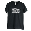 If There’s Money for War, There’s Money for Breakfast *BLACK V-NECK* Unisex Tee-T-Shirt-The Original God Ain't Petty But I Am
