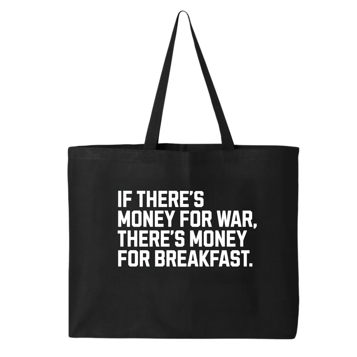 If There’s Money for War, There’s Money for Breakfast (Tote Bag)-Tote Bag-The Original God Ain't Petty But I Am