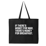 If There’s Money for War, There’s Money for Breakfast (Tote Bag)-Tote Bag-The Original God Ain't Petty But I Am