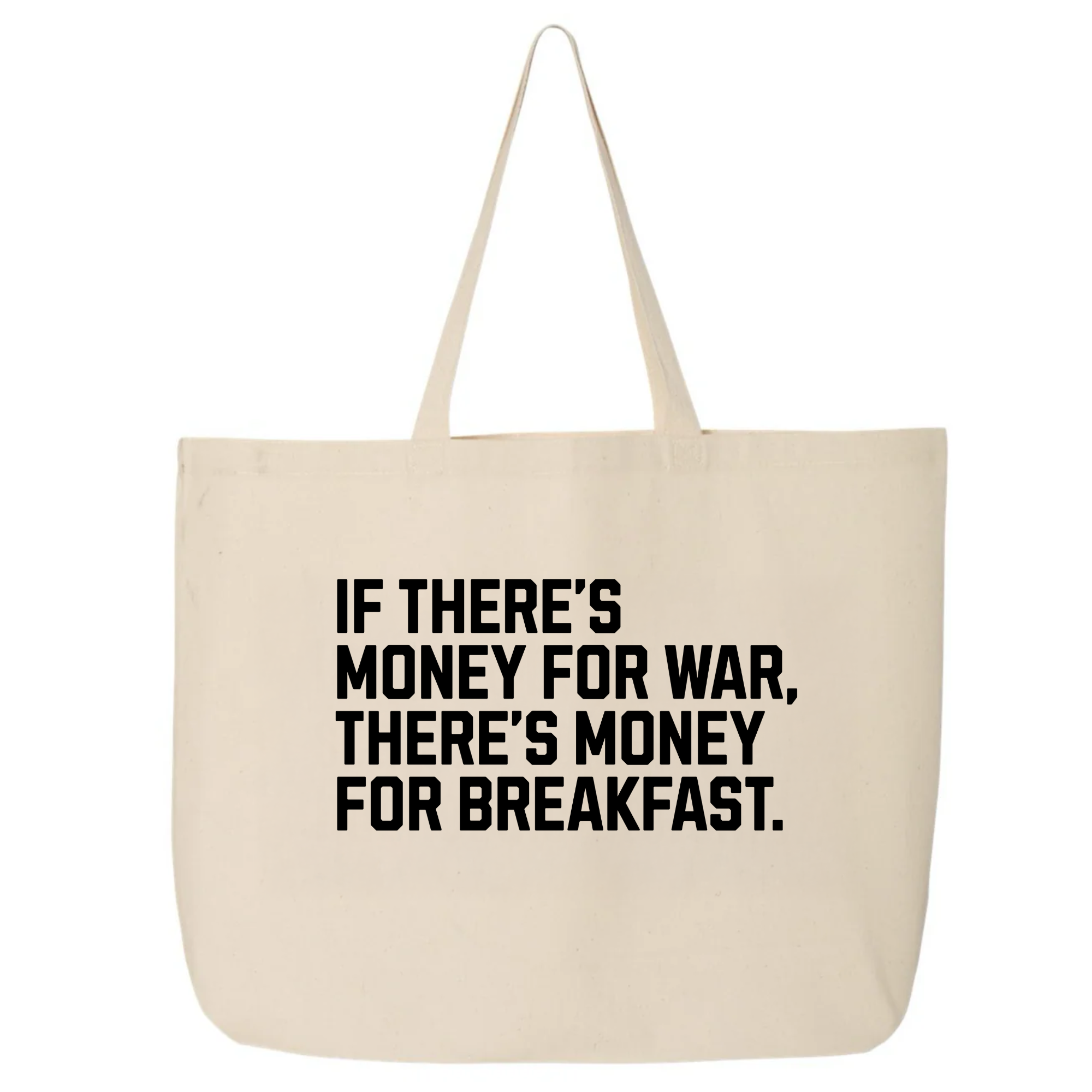 If There’s Money for War, There’s Money for Breakfast (Tote Bag)-Tote Bag-The Original God Ain't Petty But I Am