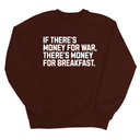 If There’s Money for War, There’s Money for Breakfast Unisex Sweatshirt-Sweatshirt-The Original God Ain't Petty But I Am
