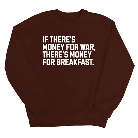 If There’s Money for War, There’s Money for Breakfast Unisex Sweatshirt-Sweatshirt-The Original God Ain't Petty But I Am