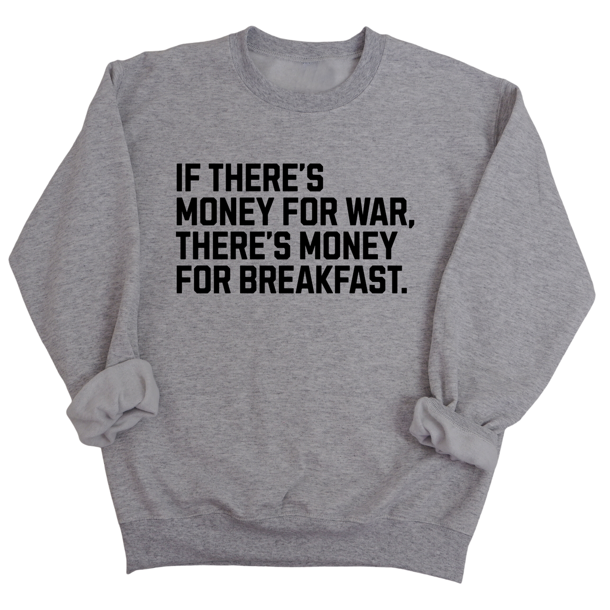 If There’s Money for War, There’s Money for Breakfast Unisex Sweatshirt-Sweatshirt-The Original God Ain't Petty But I Am