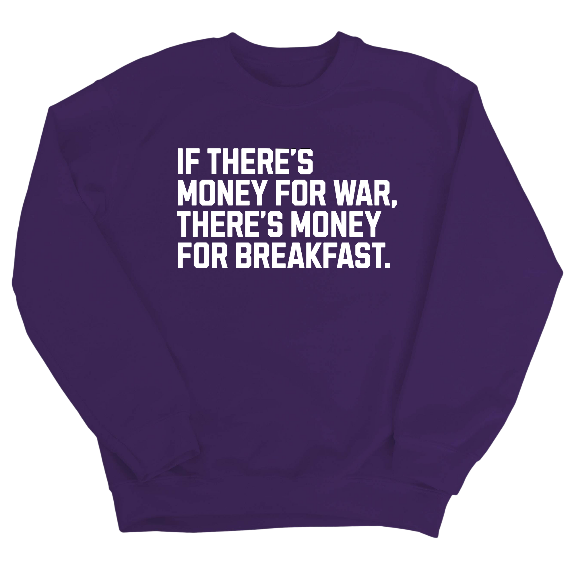 If There’s Money for War, There’s Money for Breakfast Unisex Sweatshirt-Sweatshirt-The Original God Ain't Petty But I Am