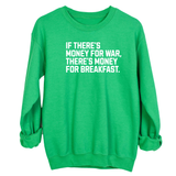 If There’s Money for War, There’s Money for Breakfast Unisex Sweatshirt-Sweatshirt-The Original God Ain't Petty But I Am