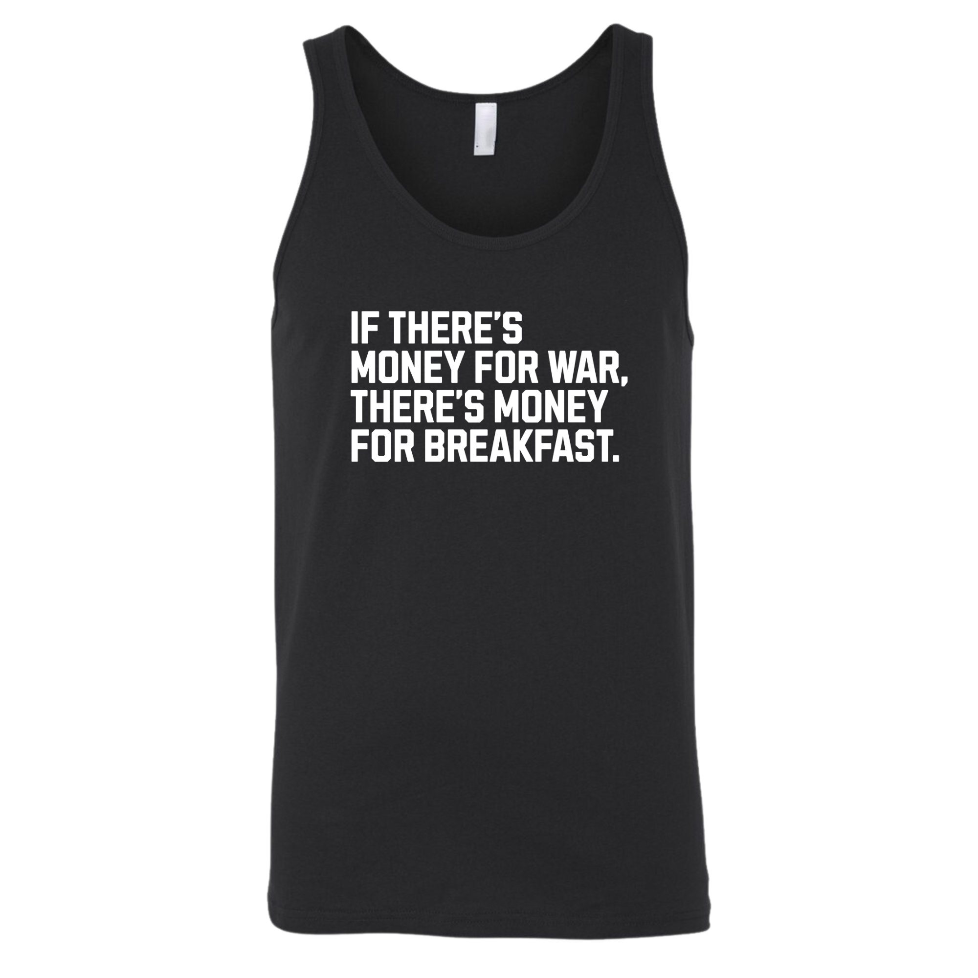 If There’s Money for War, There’s Money for Breakfast Unisex Tank Top-T-Shirt-The Original God Ain't Petty But I Am
