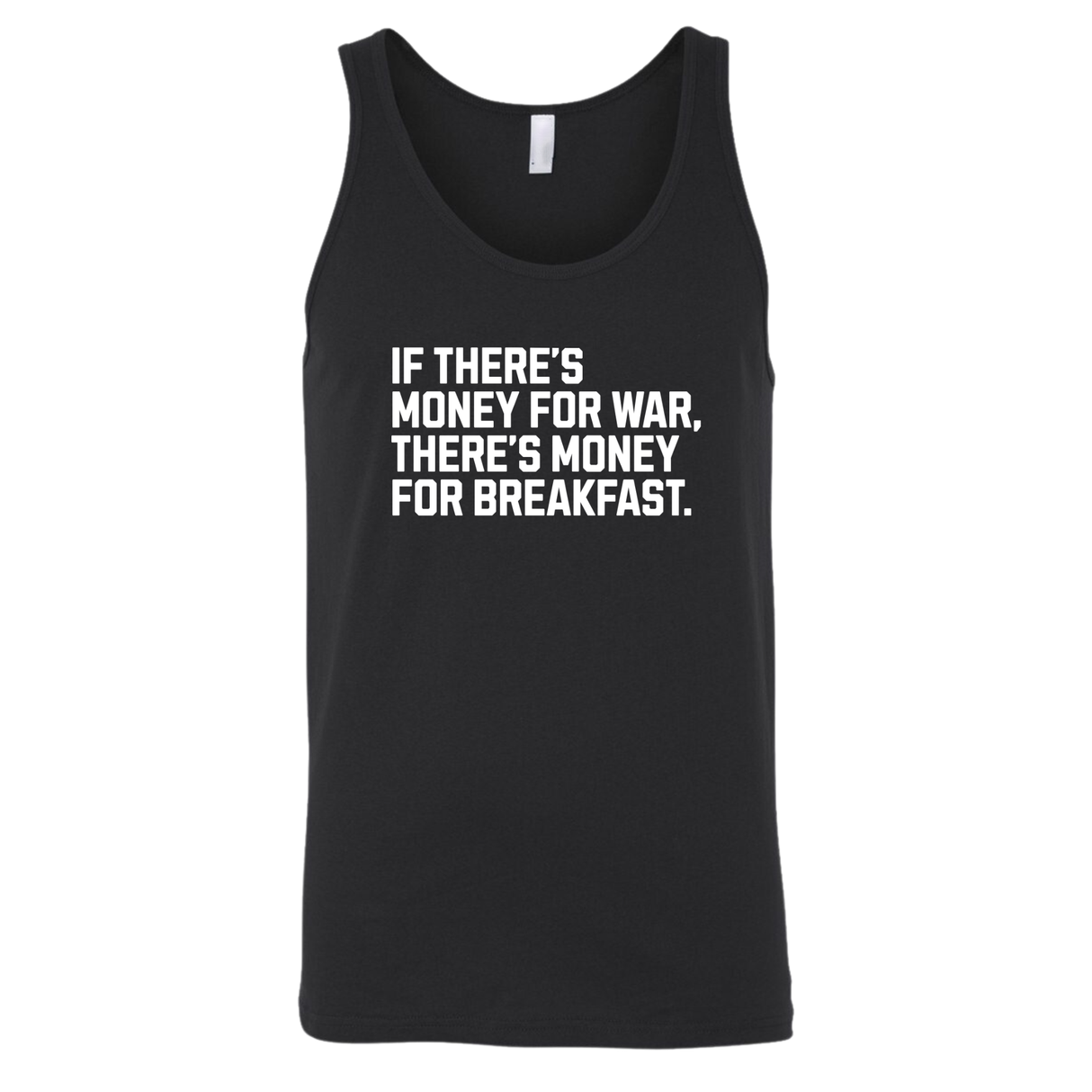 If There’s Money for War, There’s Money for Breakfast Unisex Tank Top-T-Shirt-The Original God Ain't Petty But I Am