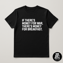 If There's Money for War, There's Money for Breakfast Unisex Tee (LIMITED COLORS)-T-Shirt-The Original God Ain't Petty But I Am