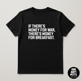 If There's Money for War, There's Money for Breakfast Unisex Tee (LIMITED COLORS)-T-Shirt-The Original God Ain't Petty But I Am