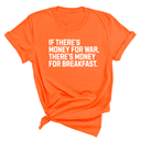 If There’s Money for War, There’s Money for Breakfast Unisex Tee-T-Shirt-The Original God Ain't Petty But I Am