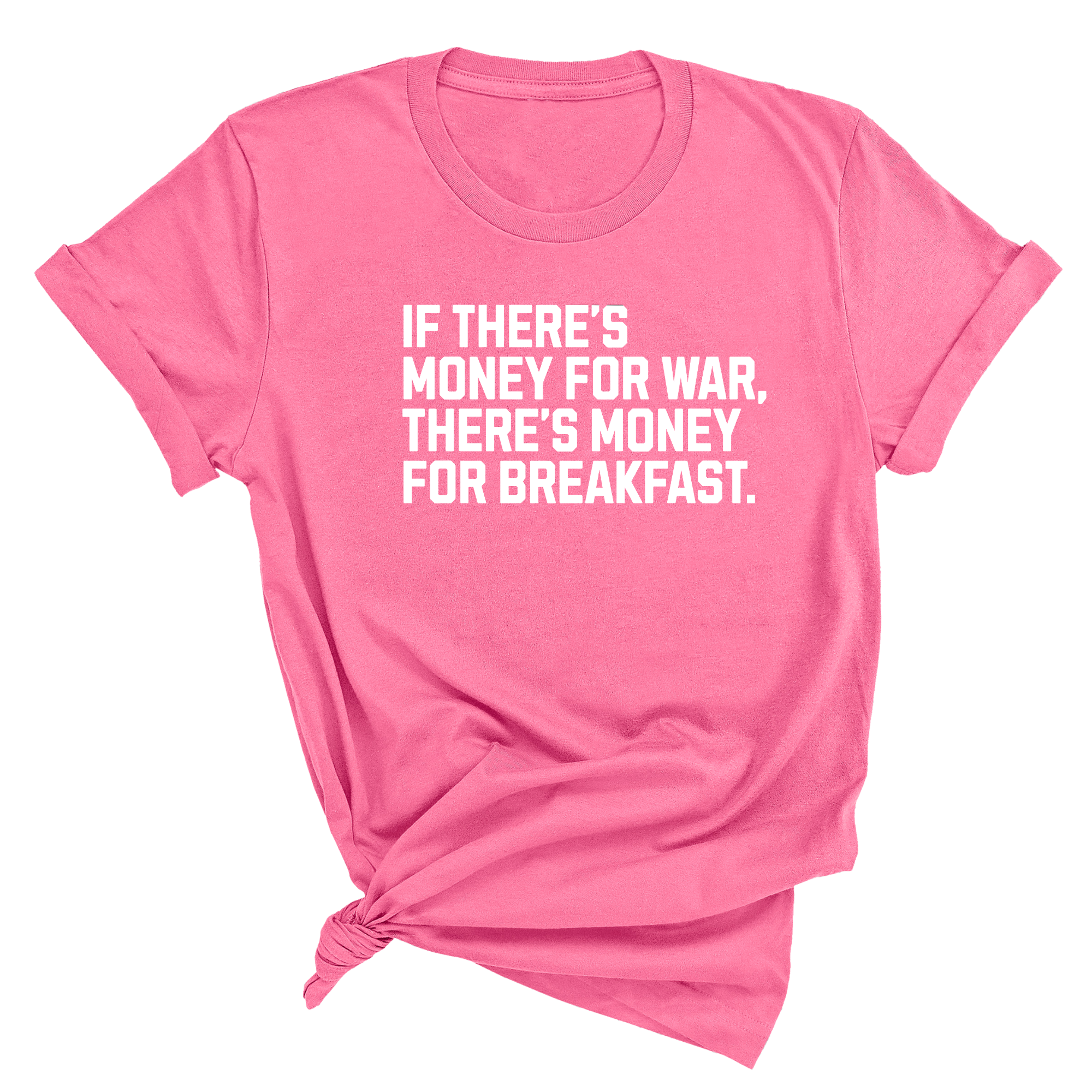 If There’s Money for War, There’s Money for Breakfast Unisex Tee-T-Shirt-The Original God Ain't Petty But I Am